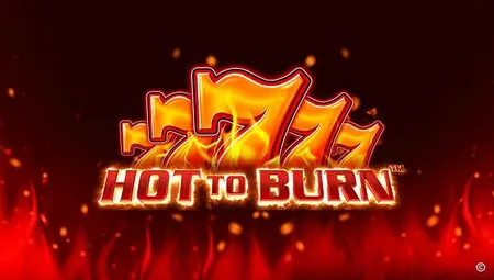 Hot to burn