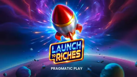 Launch to Riches